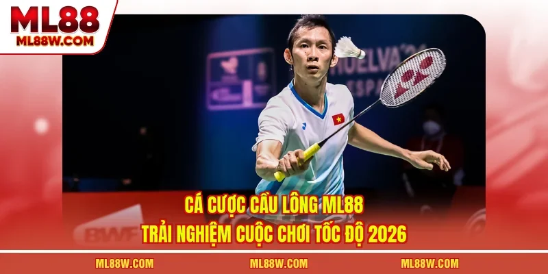 Cá Cược Cầu Lông ML88