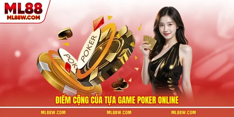 Điểm cộng của tựa game poker online