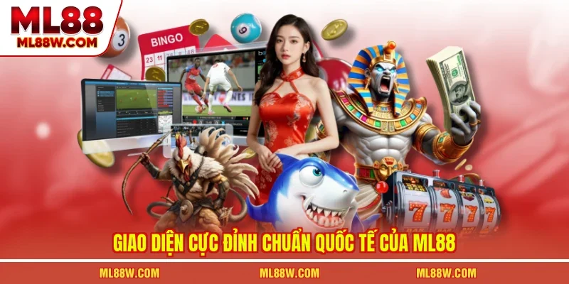 Giao diện cực đỉnh chuẩn quốc tế của ML88