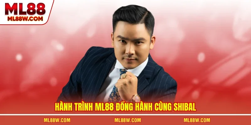 Hành trình ML88 đồng hành cùng Shibal