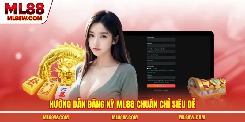 Hướng dẫn đăng ký ML88 chuẩn chỉ siêu dễ
