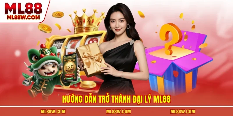 Hướng dẫn trở thành đại lý ML88