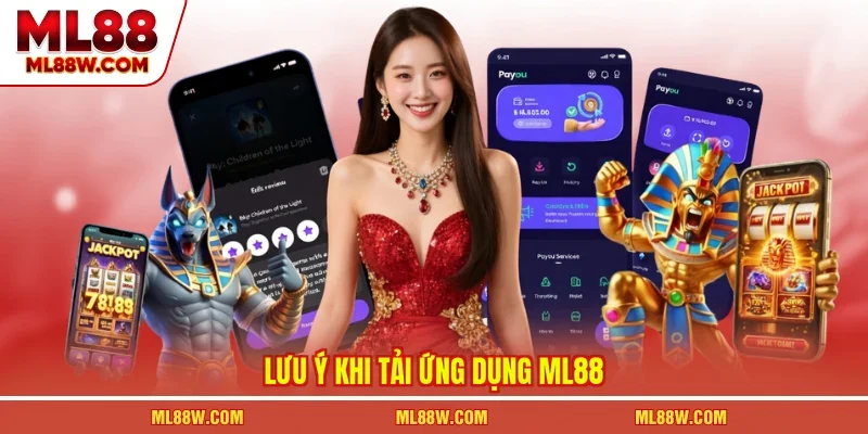 Lưu ý khi tải ứng dụng ML88