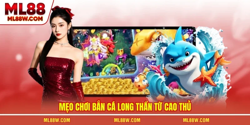 Mẹo chơi bắn cá long thần từ cao thủ