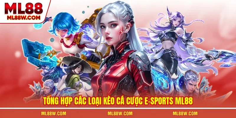 Tổng hợp các loại kèo cá cược e-sports ML88