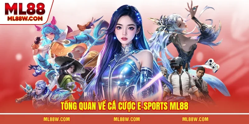 Tổng quan về cá cược e-sports ML88