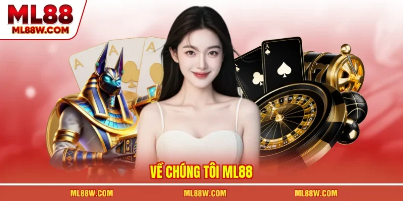 Về chúng tôi ML88